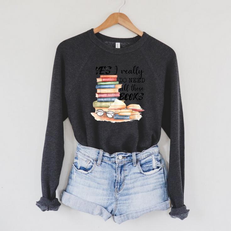 Yes I Really Do Need All These Books Raglan Sleeve Sweatshirt
