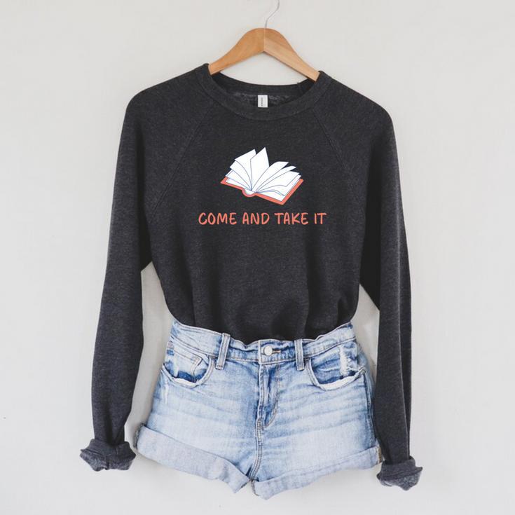 Come And Take It Book Banning Pro Books Readers Raglan Sleeve Sweatshirt