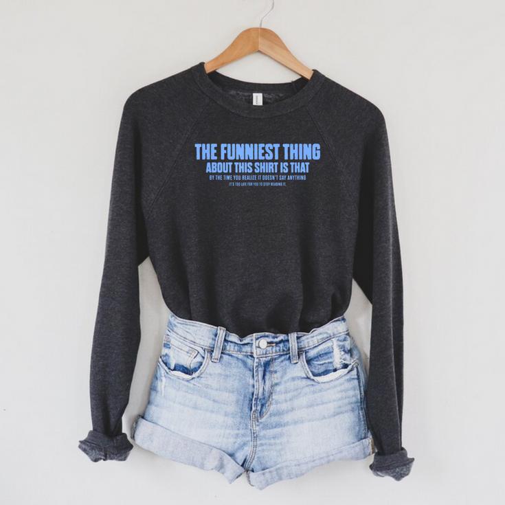 The Funniest Thing About This Sarcastic Stop Reading Raglan Sleeve Sweatshirt