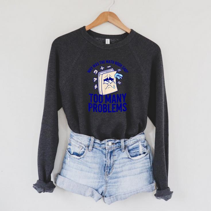 Why Was The Math Book Sad Too Many Problems Math Humor Raglan Sleeve Sweatshirt