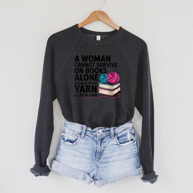 A Woman Cannot Survive On Books Alone She Also Needs Yarn Raglan Sleeve Sweatshirt