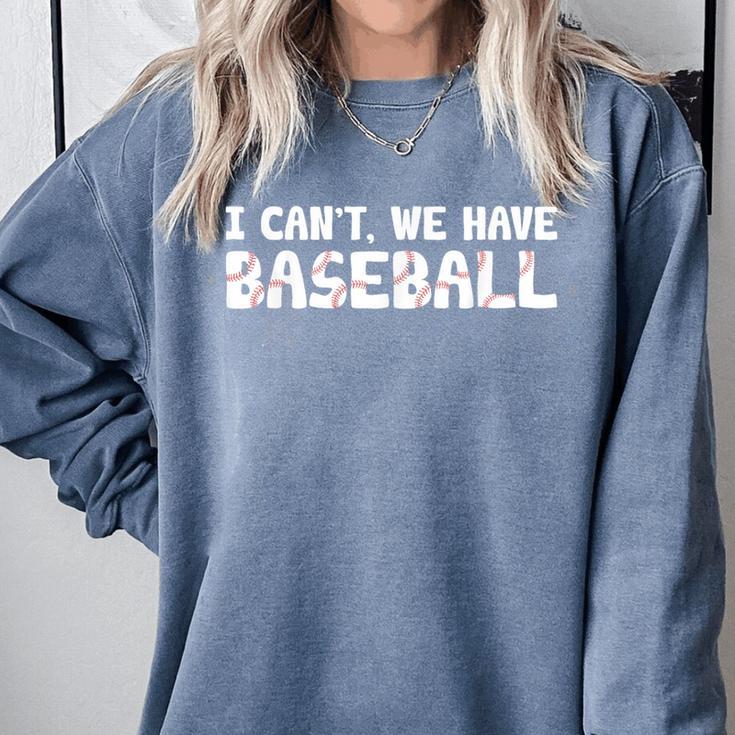 Baseball Mom I Can't We Have Baseball Comfort Colors Sweatshirt