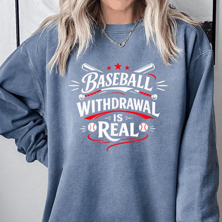 Baseball Withdrawal Is Real Comfort Colors Sweatshirt Baseball Withdrawal Is Real Comfort Colors Sweatshirt