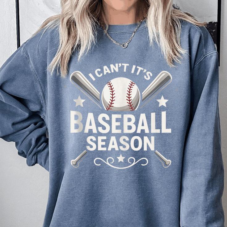 I Can't It's Baseball Season Comfort Colors Sweatshirt