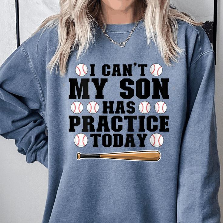 I Can't My Son Has Practice Today Baseball Mom Comfort Colors Sweatshirt I Can't My Son Has Practice Today Baseball Mom Comfort Colors Sweatshirt