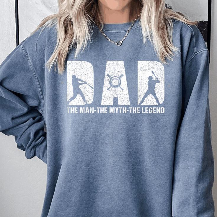 Dad Baseball The Man The Myth The Legend Daddy Father's Day Comfort Colors Sweatshirt Dad Baseball The Man The Myth The Legend Daddy Father's Day Comfort Colors Sweatshirt