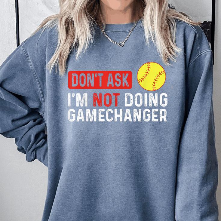 Don’t Ask I’m Not Doing Gamechanger Baseball Comfort Colors Sweatshirt
