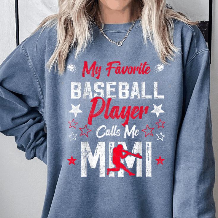My Favorite Baseball Player Calls Me Mimi For Baseball Mom Comfort Colors Sweatshirt My Favorite Baseball Player Calls Me Mimi For Baseball Mom Comfort Colors Sweatshirt