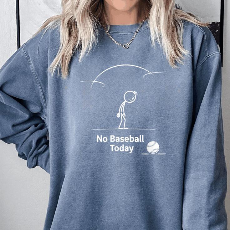 Game Day No Baseball Today Comfort Colors Sweatshirt