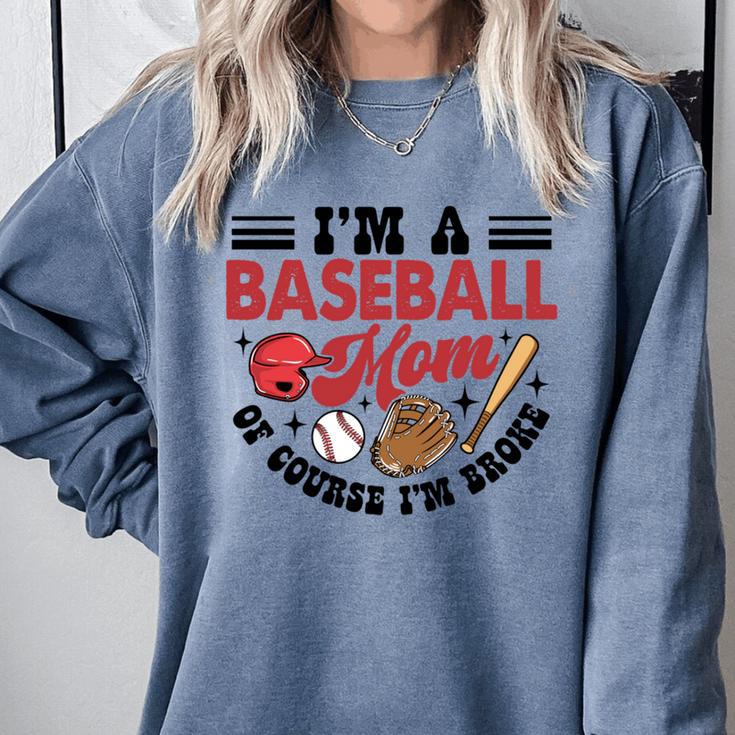 I'm A Baseball Mom Of Course I'm Broke Sport Lover Comfort Colors Sweatshirt I'm A Baseball Mom Of Course I'm Broke Sport Lover Comfort Colors Sweatshirt