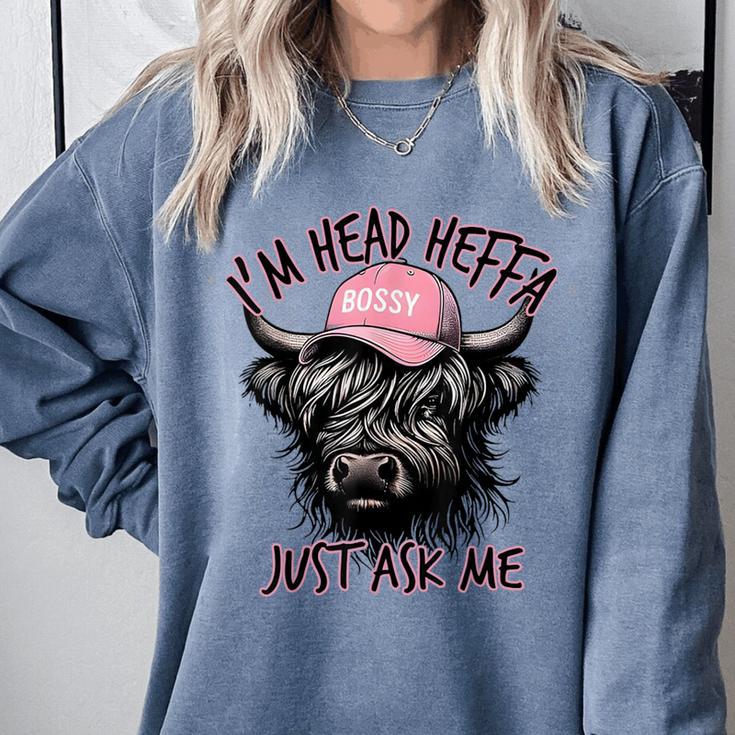 I'm Head Heffa Just Ask Me Bossy Highland Cow Baseball Cap Comfort Colors Sweatshirt