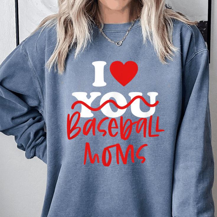 I Love Baseball Moms Comfort Colors Sweatshirt I Love Baseball Moms Comfort Colors Sweatshirt