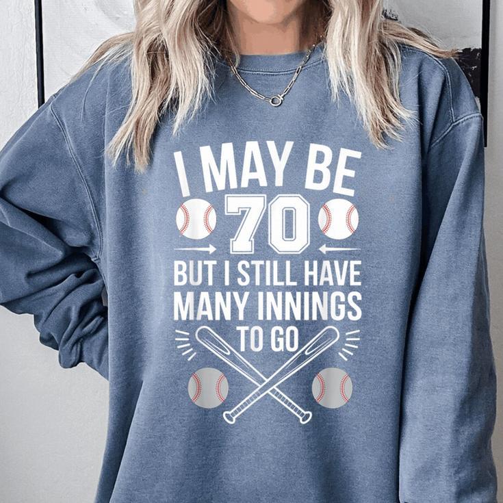 I May Be 70 Baseball Player 70th Birthday Party Comfort Colors Sweatshirt I May Be 70 Baseball Player 70th Birthday Party Comfort Colors Sweatshirt