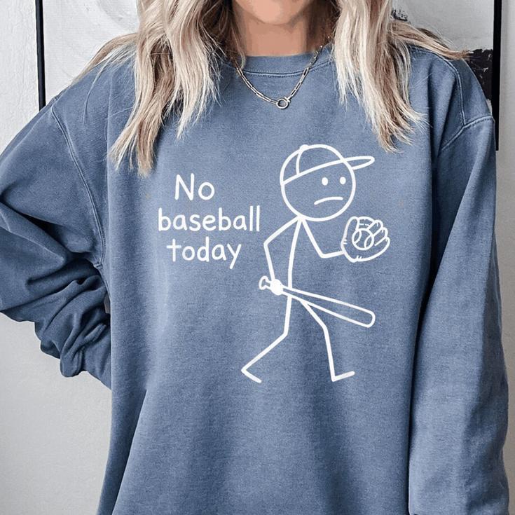 No Baseball Game Today Sad Stickfigure Baseball Player Comfort Colors Sweatshirt