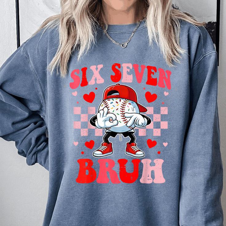 Six Seven 67 Bruh 6 7 Meme Baseball Ice Cream Drip Valentine Comfort Colors Sweatshirt