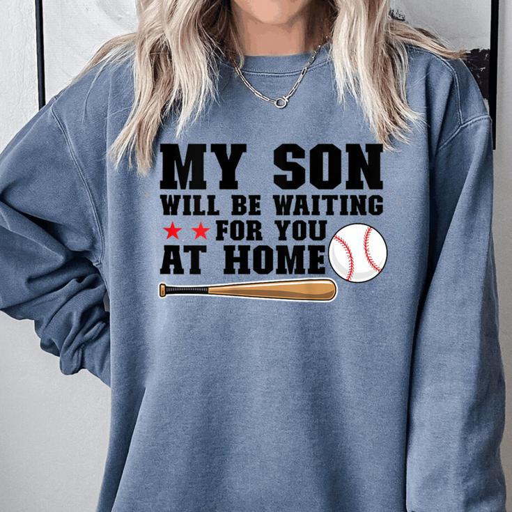 My Son Will Be Waiting For You At Home Baseball Mom Comfort Colors Sweatshirt