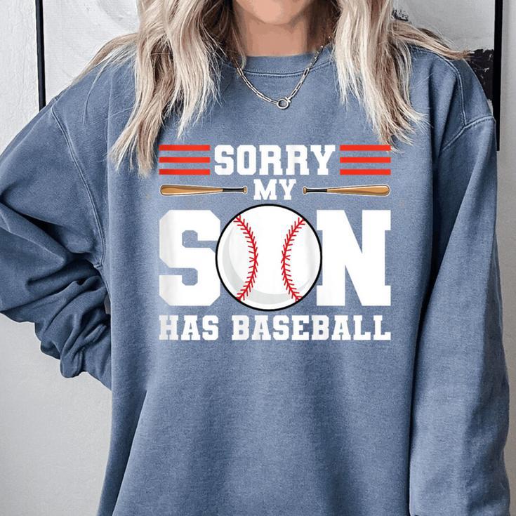 Sorry My Son Has Baseball Baseball Mom Comfort Colors Sweatshirt Sorry My Son Has Baseball Baseball Mom Comfort Colors Sweatshirt