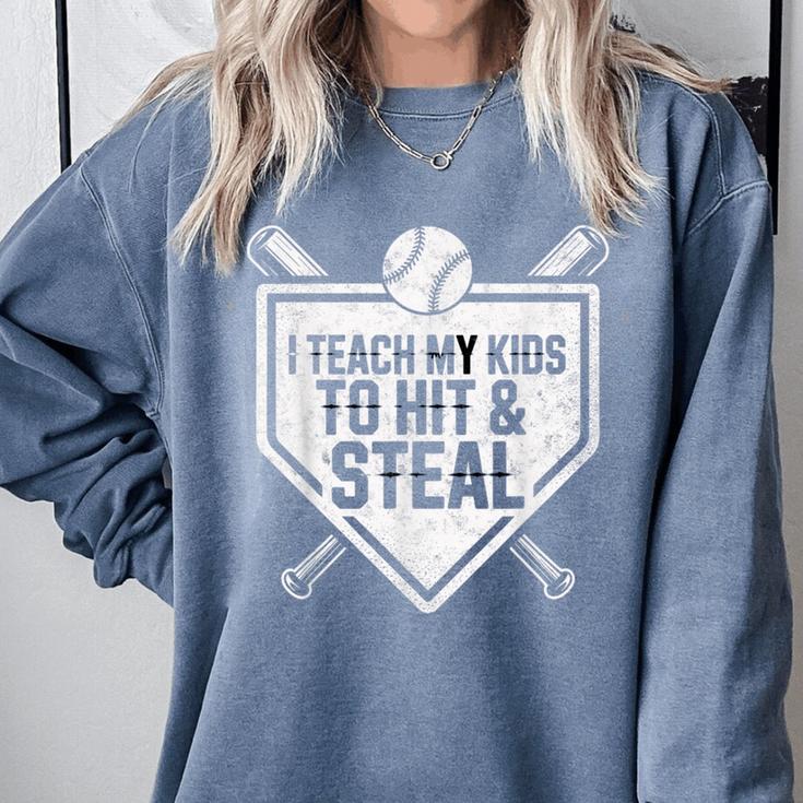 I Teach My Kids To Hit & Steal Baseball Player Coach Dad Tee Comfort Colors Sweatshirt I Teach My Kids To Hit & Steal Baseball Player Coach Dad Tee Comfort Colors Sweatshirt