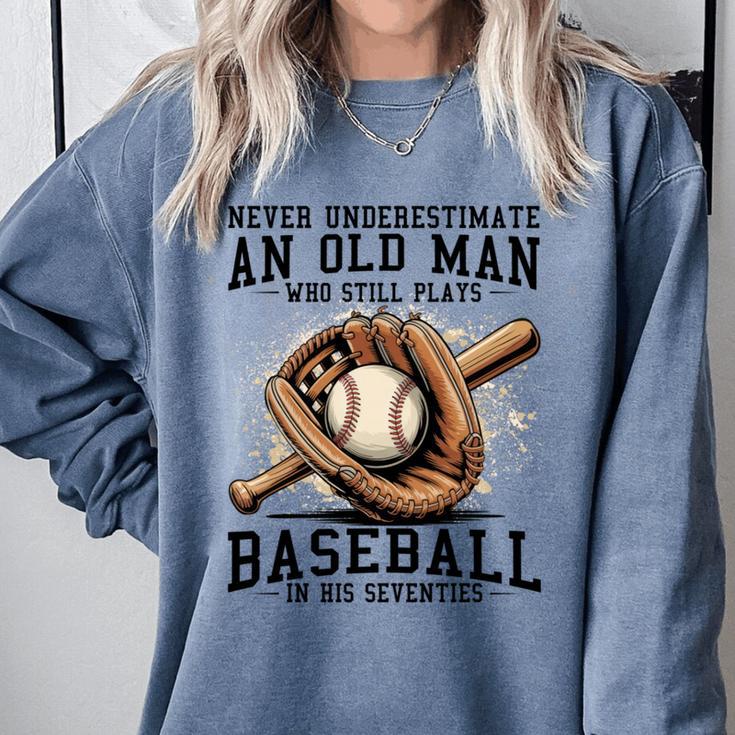 Never Underestimate Old Man Plays Baseball In His Seventies Comfort Colors Sweatshirt