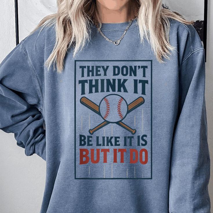 They Don’t Think It Be Like It Is But It Do Baseball Comfort Colors Sweatshirt They Don’t Think It Be Like It Is But It Do Baseball Comfort Colors Sweatshirt