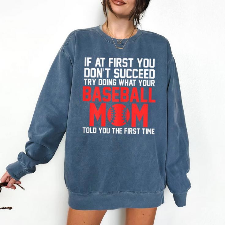 What Your Baseball Mom Told You The First Time Baseball Comfort Colors Sweatshirt