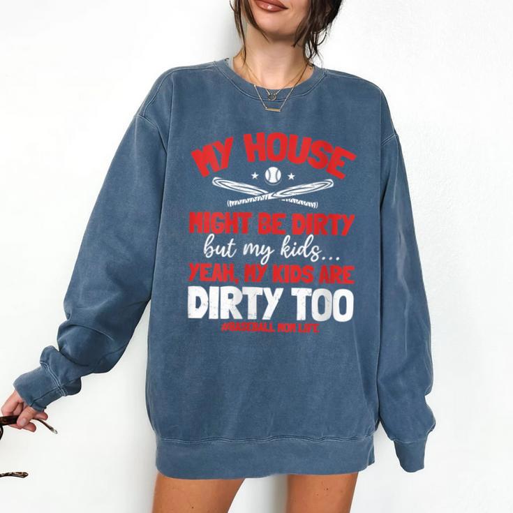 Baseball Moms My Kids Are Dirty Too Comfort Colors Sweatshirt
