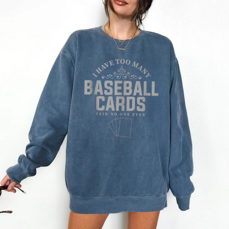 Card Collector I Have Too Many Baseball Cards Comfort Colors Sweatshirt