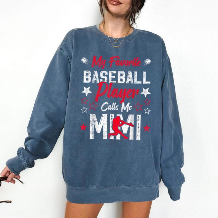 My Favorite Baseball Player Calls Me Mimi For Baseball Mom Comfort Colors Sweatshirt