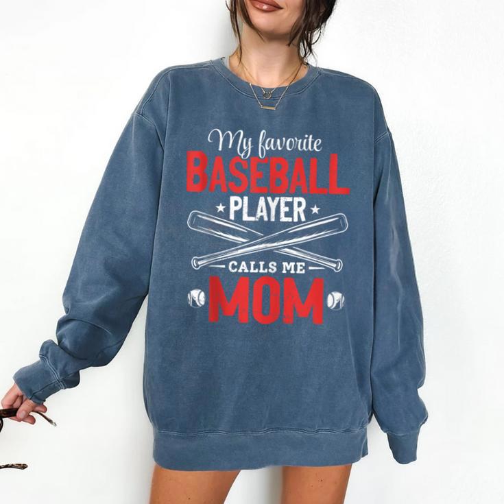 My Favorite Baseball Player Calls Me Mom Baseball Moms Comfort Colors Sweatshirt