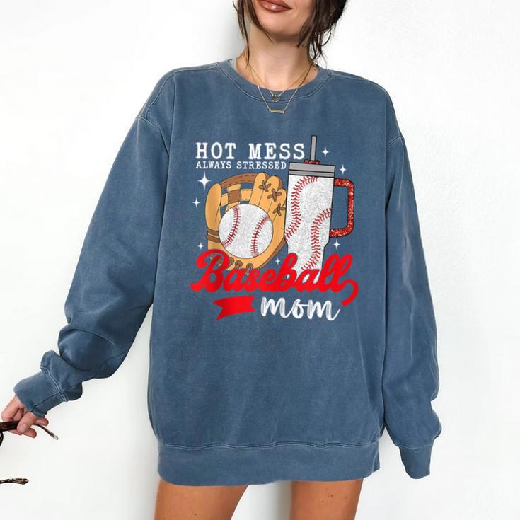Hot Mess Always Stressed Baseball Mom Comfort Colors Sweatshirt