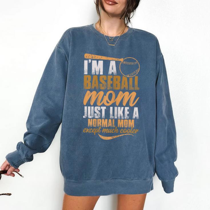 I`m a Baseball Mom Just Like a Normal Mom Except Much Cooler Comfort Colors Sweatshirt
