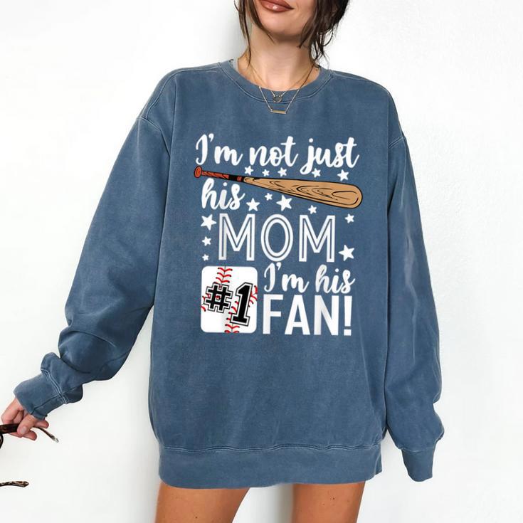 I'm Not Just His Mom I'm His 1 Fan Baseball Mom Comfort Colors Sweatshirt
