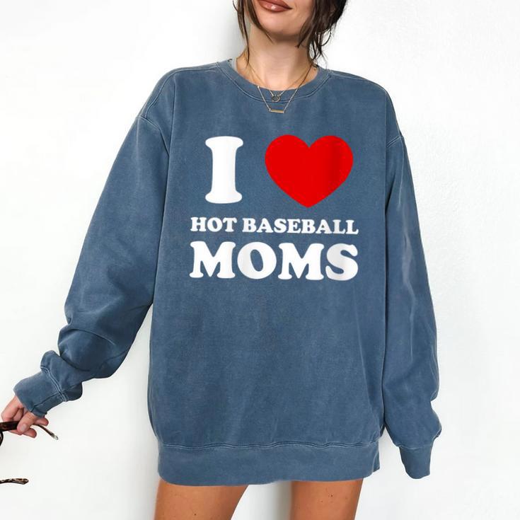 I Love Hot Baseball Moms I Heart Baseball Moms Comfort Colors Sweatshirt