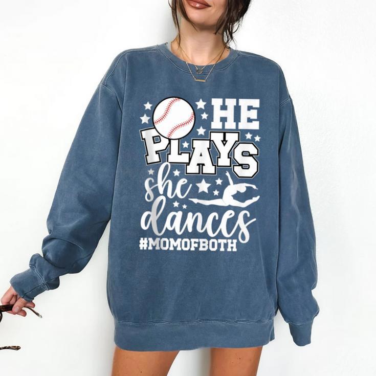 He Plays She Dances Mom Of Both Dancing And Baseball Mom Comfort Colors Sweatshirt