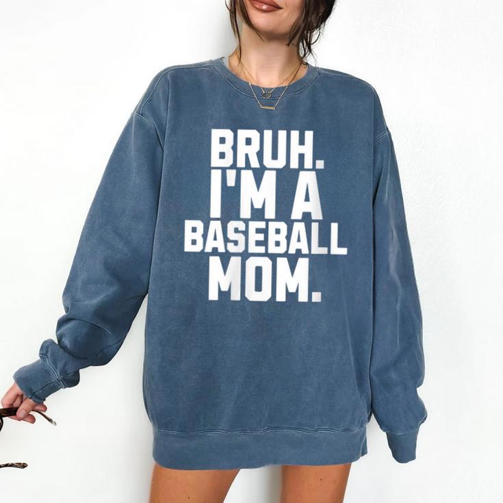 Sarcastic Bruh Baseball Mom Fan Gear For Mama Life Comfort Colors Sweatshirt