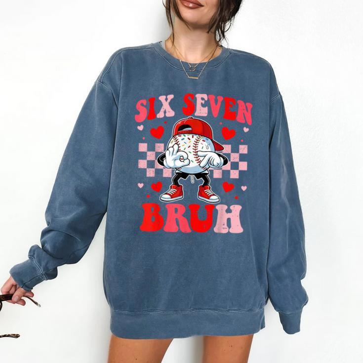 Six Seven 67 Bruh 6 7 Meme Baseball Ice Cream Drip Valentine Comfort Colors Sweatshirt