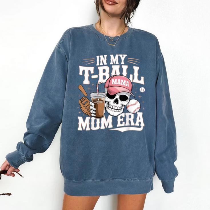 In My T-Ball Mom Era Baseball Mom Skull Coffee Vintage Comfort Colors Sweatshirt