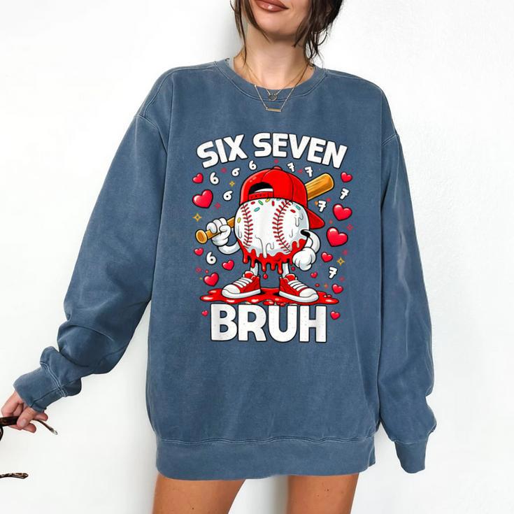 Valentines Day Six Seven Bruh 6 7 Meme Baseball Drip Boys Comfort Colors Sweatshirt