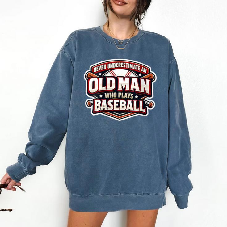 Women's Never Underestimate An Old Man Who Plays Baseball Comfort Colors Sweatshirt