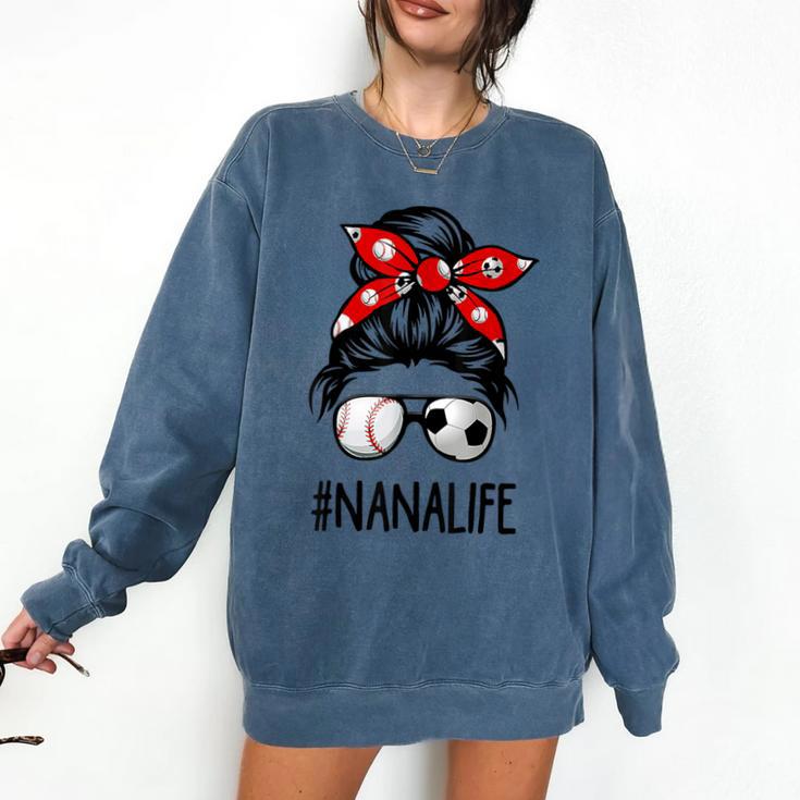 Classy Nana Life Soccer Messy Bun Baseball Mother's Day Comfort Colors Sweatshirt