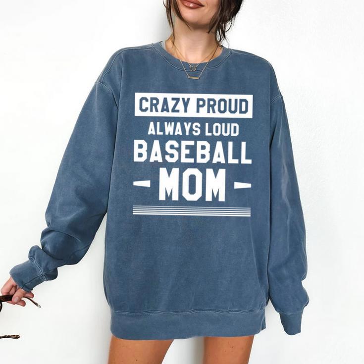 Crazy Proud Always Loud Baseball Mom Baseballer Comfort Colors Sweatshirt