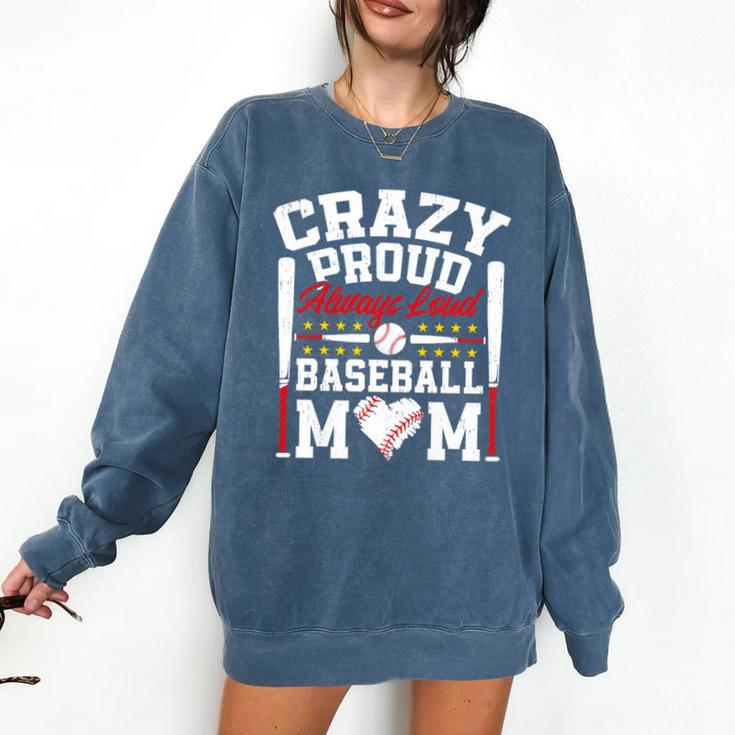 Crazy Proud Always Loud Baseball Mom Mother's Day Premium Comfort Colors Sweatshirt