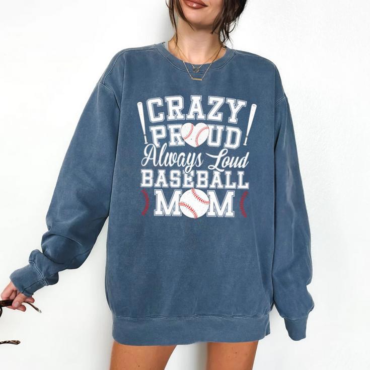 Crazy Proud Always Loud Baseball Mom Saying Graphic Premium Tri-Blend Comfort Colors Sweatshirt