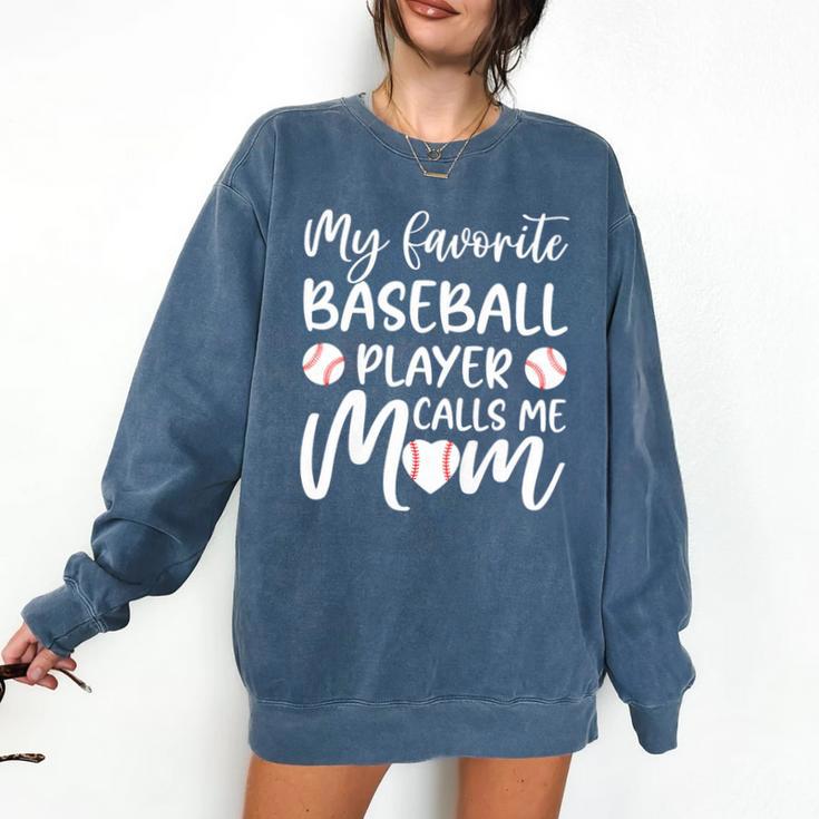 My Favorite Baseball Player Calls Me Mom For Baseball Mom Premium Comfort Colors Sweatshirt