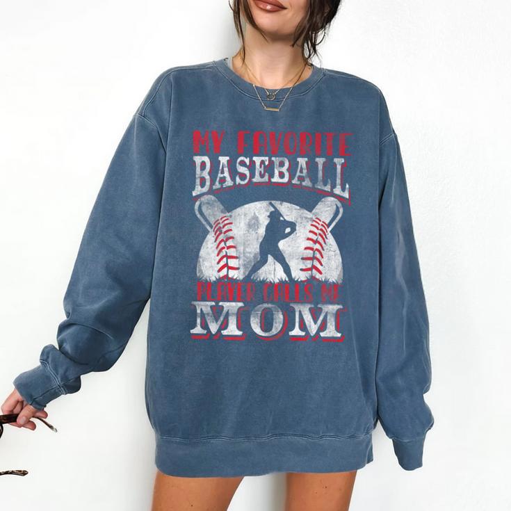 My Favorite Baseball Player Calls Me Mom Proud Baseball Mom Premium Comfort Colors Sweatshirt