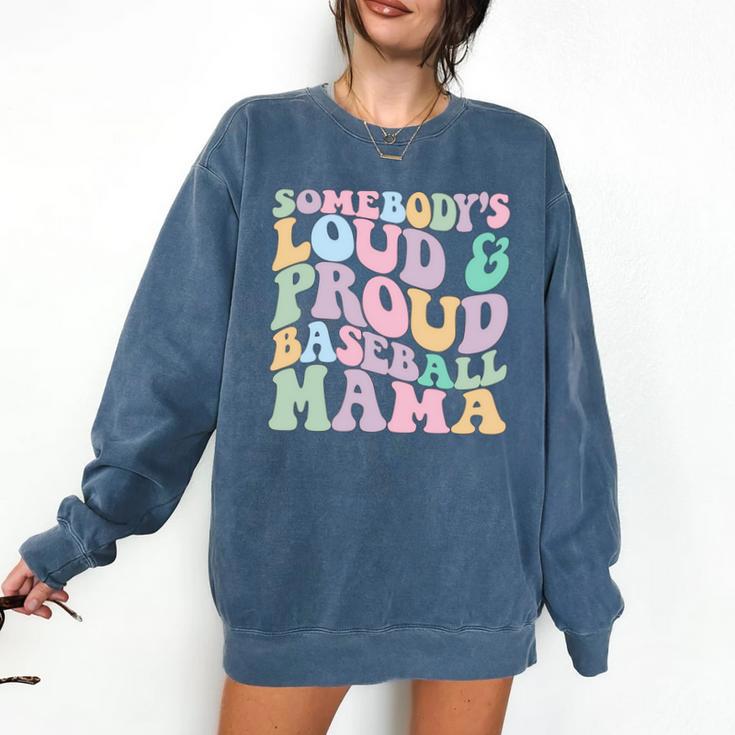 Somebody's Loud & Proud Baseball Mom Mama Sport Cute Comfort Colors Sweatshirt
