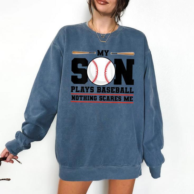 My Son Plays Baseball Nothing Scares Me Baseball Mom Comfort Colors Sweatshirt