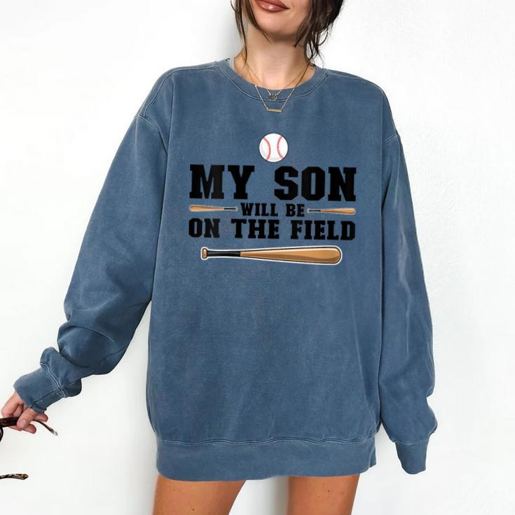 My Son Will Be On The Field Baseball Mom Comfort Colors Sweatshirt
