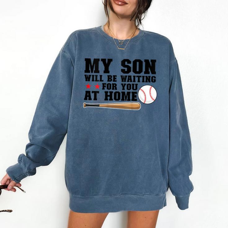 My Son Will Be Waiting For You At Home Baseball Mom Comfort Colors Sweatshirt