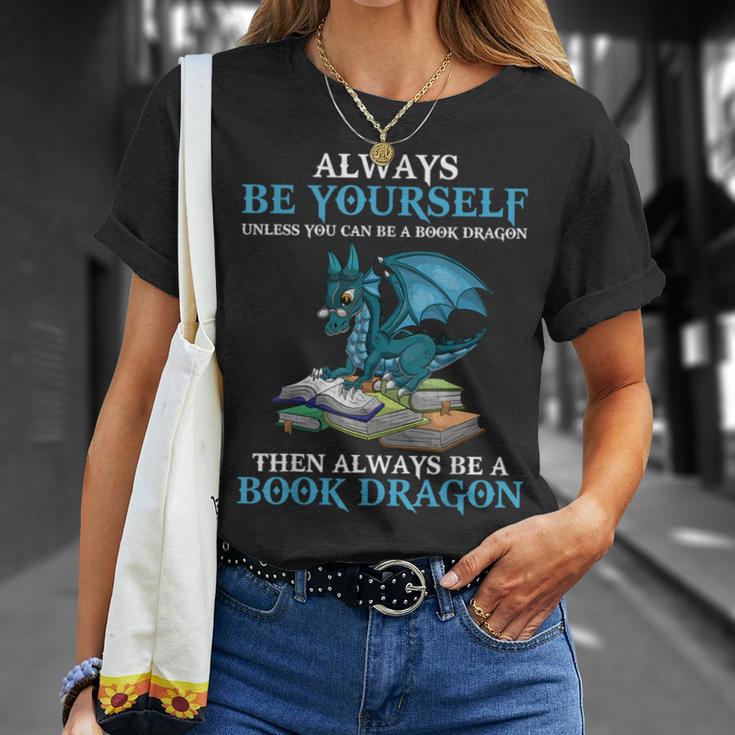 Always Be Yourself Unless You Can Be A Book Dragon Books T-Shirt Gifts for Her